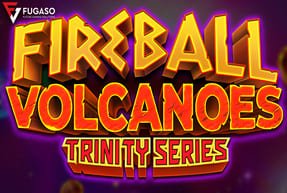 FIREBALL VOLCANOES: TRINITY SERIES
